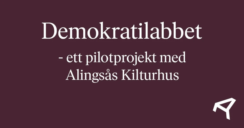 Texten: Demokratilabbet - ett pilotprojekt med Alingsås Kulturhus