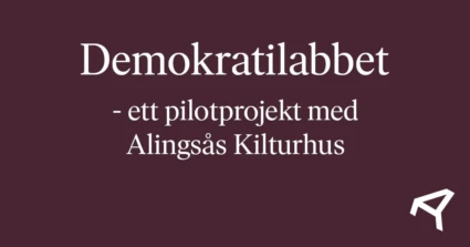 Texten: Demokratilabbet - ett pilotprojekt med Alingsås Kulturhus
