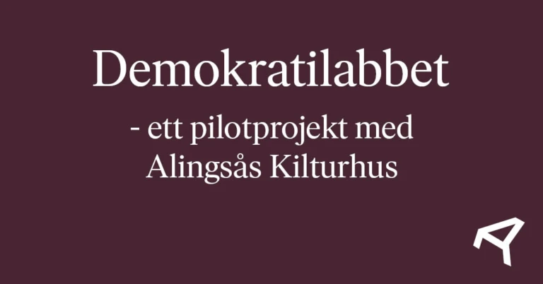 Texten: Demokratilabbet - ett pilotprojekt med Alingsås Kulturhus